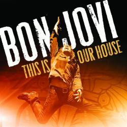 Bon Jovi : This Is Our House